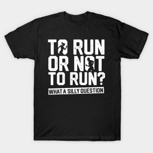 To Run Or Not To Run? Running T-Shirt